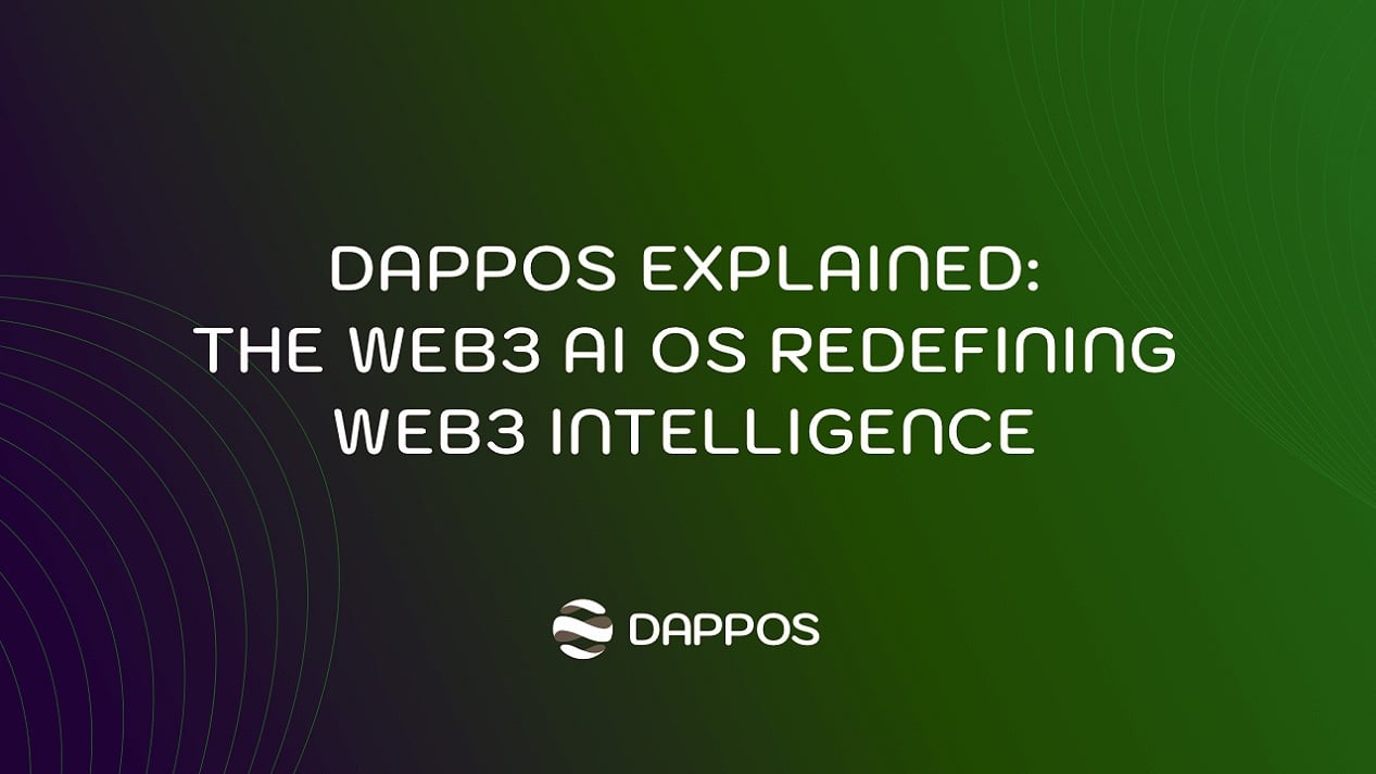 DAPPOS详解：重新定义Web3智能的Web3人工智能操作系统